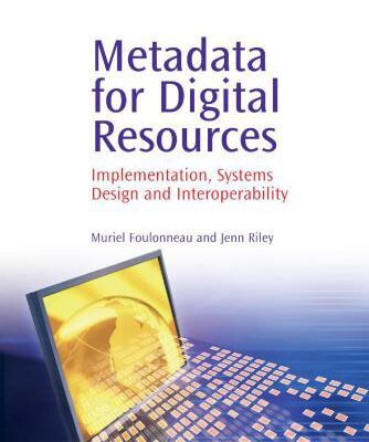 خرید و دانلود نسخه کامل کتاب Metadata for Digital Resources: Implementation, Systems Design and Interoperability