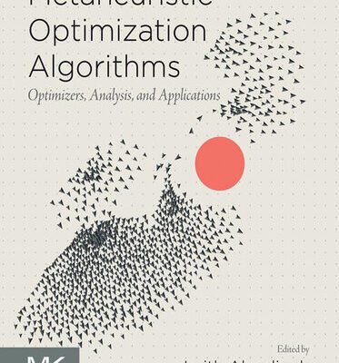 خرید و دانلود نسخه کامل کتاب Metaheuristic Optimization Algorithms – Optimizers, Analysis, and Applications (for Raymond Rhine)