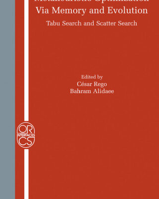 خرید و دانلود نسخه کامل کتاب Metaheuristic Optimization via Memory and Evolution: Tabu Search and Scatter Search (Operations Research Computer Science Interfaces Series)