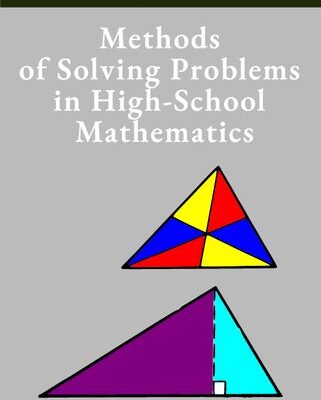 خرید و دانلود نسخه کامل کتاب Methods of Solving Problems in High-School Mathematics