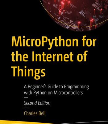 خرید و دانلود نسخه کامل کتاب MicroPython for the Internet of Things : A Beginner’s Guide to Programming with Python on Microcontrollers