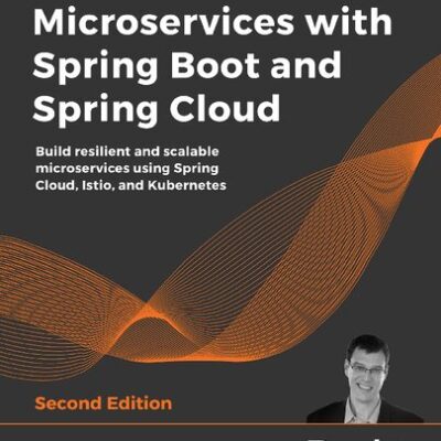 خرید و دانلود نسخه کامل کتاب Microservices with Spring Boot and Spring Cloud: Build resilient and scalable microservices using Spring Cloud, Istio, and Kubernetes, 2nd Edition