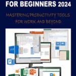خرید و دانلود نسخه کامل کتاب MICROSOFT 365 FOR BEGINNERS 2024: MASTERING PRODUCTIVITY TOOLS FOR WORK AND BEYOND