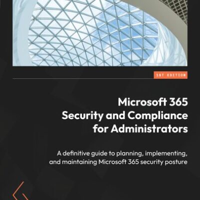خرید و دانلود نسخه کامل کتاب Microsoft 365 Security and Compliance for Administrators