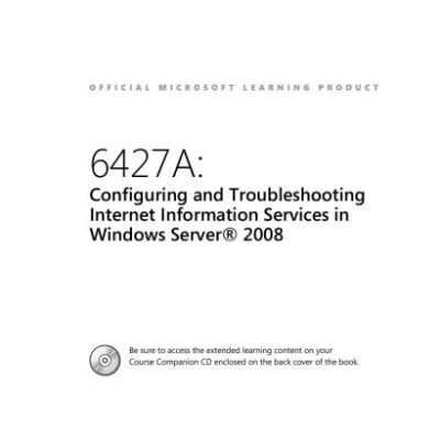 خرید و دانلود نسخه کامل کتاب Microsoft 6427A: Configuring and Troubleshooting Internet Information Services in Windows Server 2008