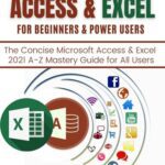 خرید و دانلود نسخه کامل کتاب MICROSOFT ACCESS & EXCEL FOR BEGINNERS & POWER USERS