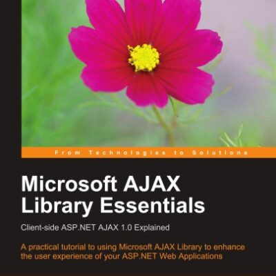 خرید و دانلود نسخه کامل کتاب Microsoft AJAX Library Essentials: Client-side ASP.NET AJAX 1.0 Explained
