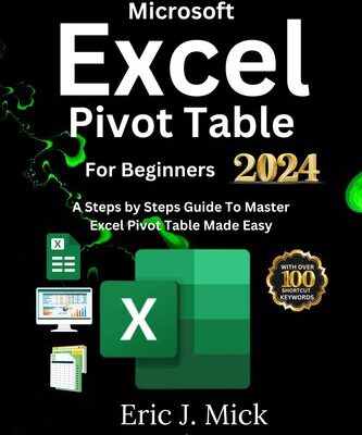 خرید و دانلود نسخه کامل کتاب Microsoft Excel Pivot Table For Beginners A Steps by Steps Guide To Master Excel Pivot Table Made Easy