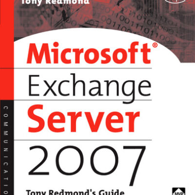 خرید و دانلود نسخه کامل کتاب Microsoft Exchange Server 2007: Tony Redmond’s Guide to Successful Implementation