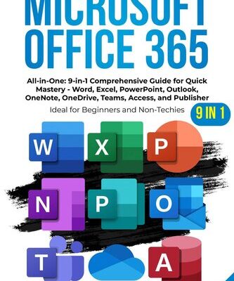خرید و دانلود نسخه کامل کتاب Microsoft Office 365 All-in-One: 9-in-1 Comprehensive Guide for Quick Mastery