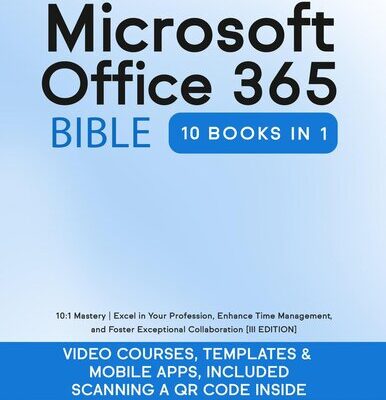 خرید و دانلود نسخه کامل کتاب Microsoft Office 365 Bible: 10:1 Mastery | Excel in Your Profession, Enhance Time Management, and Foster Exceptional Collaboration  [III EDITION] (Career Elevator)