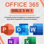 خرید و دانلود نسخه کامل کتاب Microsoft Office 365 Bible 5 in 1: A Complete Guide from Beginner to Advanced to Learn Excel, Word, PowerPoint
