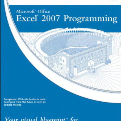 خرید و دانلود نسخه کامل کتاب Microsoft Office Excel 2007 Programming: Your visual blueprint for creating interactive spreadsheets