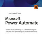 خرید و دانلود نسخه کامل کتاب Microsoft Power Automate : Die praktische Einführung zur Automatisierung von Aufgaben und Optimierung von Prozessen mit Flows (German Edition)