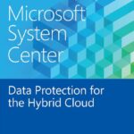 خرید و دانلود نسخه کامل کتاب Microsoft System Center Data Protection for the Hybrid Cloud