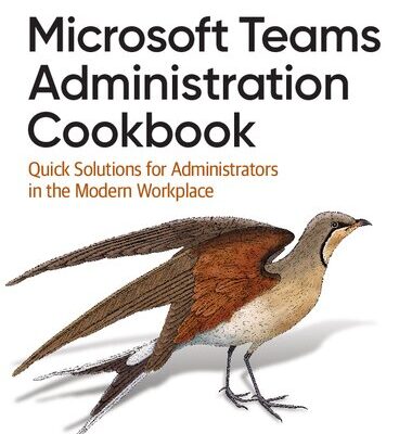 خرید و دانلود نسخه کامل کتاب Microsoft Teams Administration Cookbook: Quick Solutions for Administrators in the Modern Workplace