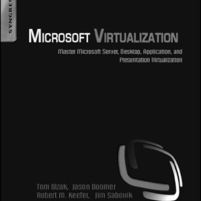 خرید و دانلود نسخه کامل کتاب Microsoft Virtualization: Master Microsoft Server, Desktop, Application, and Presentation Virtualization