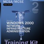 خرید و دانلود نسخه کامل کتاب Microsoft Windows 2000 Core Requirements, Exam 70-216: Microsoft Windows 2000 Network Infrastructure Administration