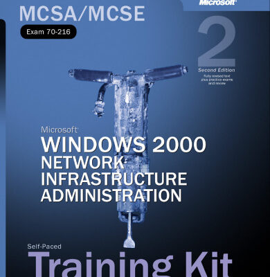 خرید و دانلود نسخه کامل کتاب Microsoft Windows 2000 Core Requirements, Exam 70-216: Microsoft Windows 2000 Network Infrastructure Administration