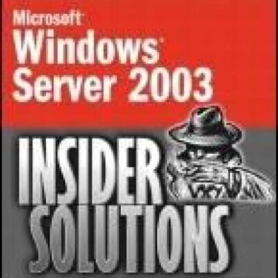 خرید و دانلود نسخه کامل کتاب Microsoft Windows Server 2003 Insider Solutions