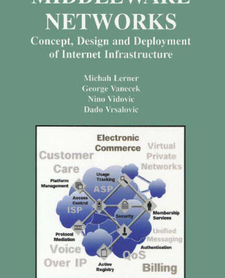 خرید و دانلود نسخه کامل کتاب Middleware Networks: Concept, Design and Deployment of Internet Infrastructure