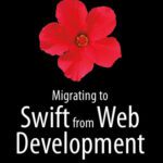 خرید و دانلود نسخه کامل کتاب Migrating to Swift from Web Development