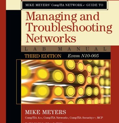 خرید و دانلود نسخه کامل کتاب Mike Meyers’ CompTIA Network+ Guide to Managing and Troubleshooting Networks: Lab Manual