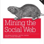 خرید و دانلود نسخه کامل کتاب Mining the social web: data mining Facebook, Twitter, LinkedIn, Google+, GitHub, and more