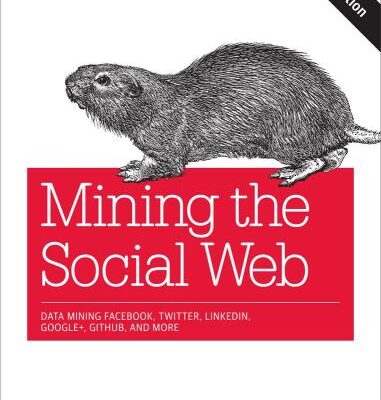 خرید و دانلود نسخه کامل کتاب Mining the social web: data mining Facebook, Twitter, LinkedIn, Google+, GitHub, and more
