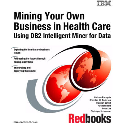 خرید و دانلود نسخه کامل کتاب Mining Your Own Business in Health Care Using DB2 Intelligent Miner for Data