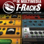 خرید و دانلود نسخه کامل کتاب Mixing and Mastering with IK Multimedia T-RackS: The Official Guide