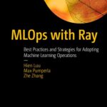 خرید و دانلود نسخه کامل کتاب MLOps with Ray: Best Practices and Strategies for Adopting Machine Learning Operations