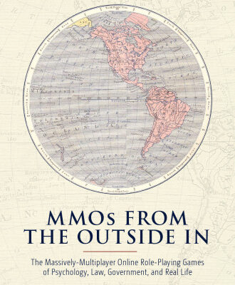 خرید و دانلود نسخه کامل کتاب MMOs from the Outside In: The Massively-Multiplayer Online Role-Playing Games of Psychology, Law, Government, and Real Life