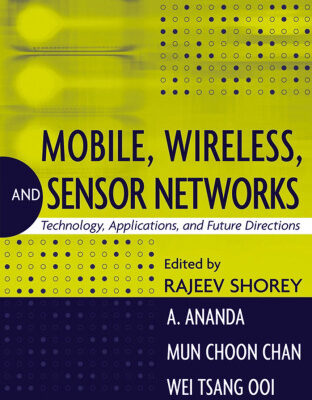 خرید و دانلود نسخه کامل کتاب Mobile, Wireless and Sensor Networks: Technology, Applications and Future Directions