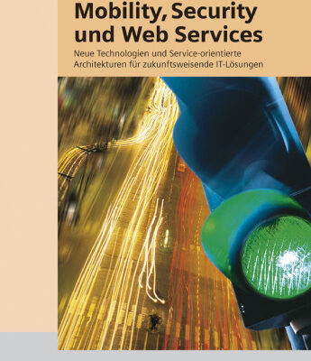 خرید و دانلود نسخه کامل کتاب Mobility, Security und Web Services – Neue Technologien und Service-orientierte Architekturen für zukunftsweisende IT-Lösungen German
