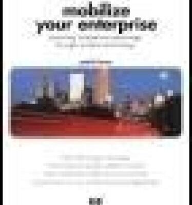 خرید و دانلود نسخه کامل کتاب Mobilize Your Enterprise: Achieving Competitive Advantage Through Wireless Technology