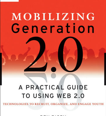 خرید و دانلود نسخه کامل کتاب Mobilizing generation 2.0: a practical guide to using Web 2.0 technologies to recruit, organize, and engage youth