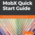خرید و دانلود نسخه کامل کتاب MobX Quick Start Guide: Supercharge the client state in your React apps with MobX