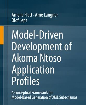 خرید و دانلود نسخه کامل کتاب Model-Driven Development of Akoma Ntoso Application Profiles: A Conceptual Framework for Model-Based Generation of XML Subschemas