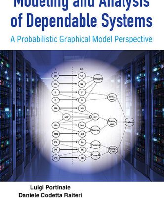 خرید و دانلود نسخه کامل کتاب Modeling and Analysis of Dependable Systems: A Probabilistic Graphical Model Perspective