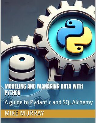 خرید و دانلود نسخه کامل کتاب Modeling and managing data with python: A guide to Pydantic and SQLAlchemy