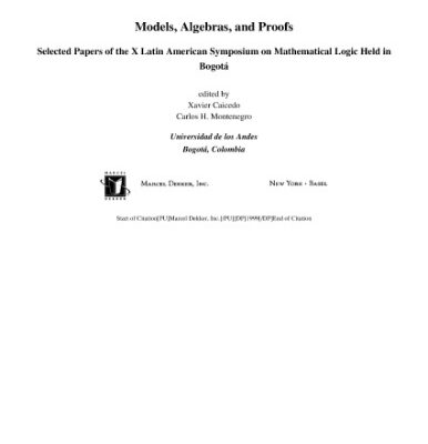 خرید و دانلود نسخه کامل کتاب Models, Algebras and Proofs: Proceedings Latin-American Symposium on Mathematical Logic,1996, Bogota, Colombia, Vol. 203