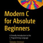 خرید و دانلود نسخه کامل کتاب Modern C for Absolute Beginners: A Friendly Introduction to the C Programming Language