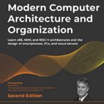 خرید و دانلود نسخه کامل کتاب Modern Computer Architecture and Organization: Learn x86, ARM, and RISC-V architectures and the design of smartphones, PCs, and cloud servers