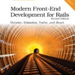 خرید و دانلود نسخه کامل کتاب Modern Front-End Development for Rails, Second Edition: Hotwire, Stimulus, Turbo, and React