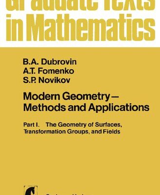 خرید و دانلود نسخه کامل کتاب Modern Geometry – Methods and Applications: Part I. The Geometry of Surfaces, Transformation Groups, and Fields