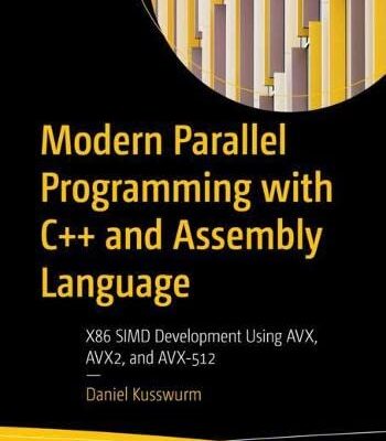 خرید و دانلود نسخه کامل کتاب Modern Parallel Programming with C++ and Assembly Language: X86 SIMD Development Using AVX, AVX2, and AVX-512