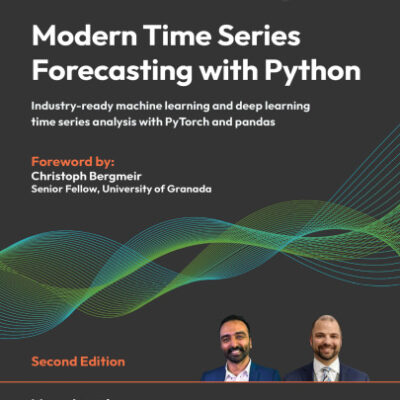 خرید و دانلود نسخه کامل کتاب Modern Time Series Forecasting with Python: Industry-ready machine learning and deep learning time series analysis with PyTorch