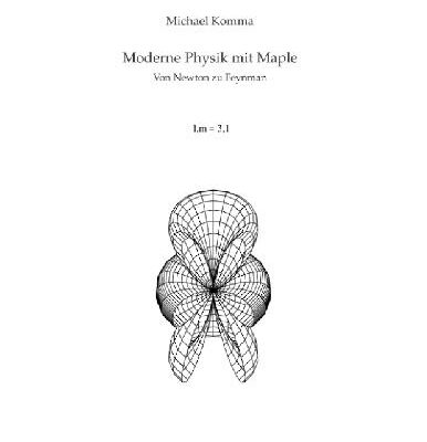 خرید و دانلود نسخه کامل کتاب Moderne Physik mit Maple: von Newton zu Feynman