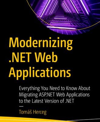 خرید و دانلود نسخه کامل کتاب Modernizing .NET Web Applications: Everything You Need to Know About Migrating ASP.NET Web Applications